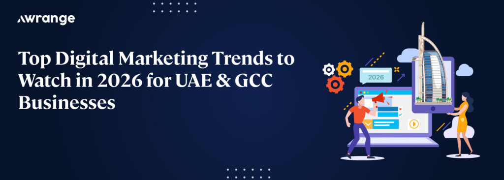 Top Digital Marketing Trends to Watch in 2026 for UAE & GCC Businesses